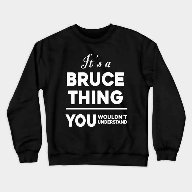 It's A Bruce Thing You Wouldn't Understand Crewneck Sweatshirt by Sunoria